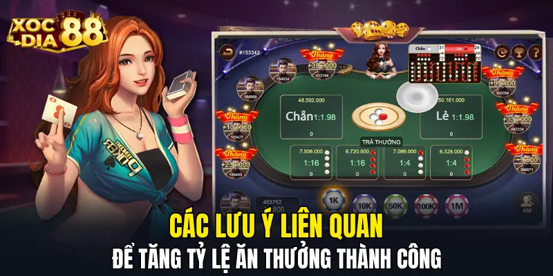 Các lưu ý liên quan để tăng tỷ lệ ăn thưởng thành công 