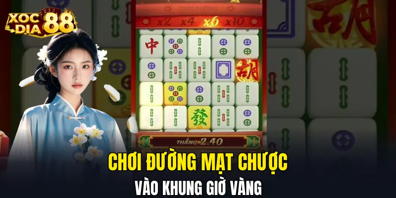 Chơi Đường Mạt Chược vào khung giờ vàng Chơi Đường Mạt Chược vào khung giờ vàng