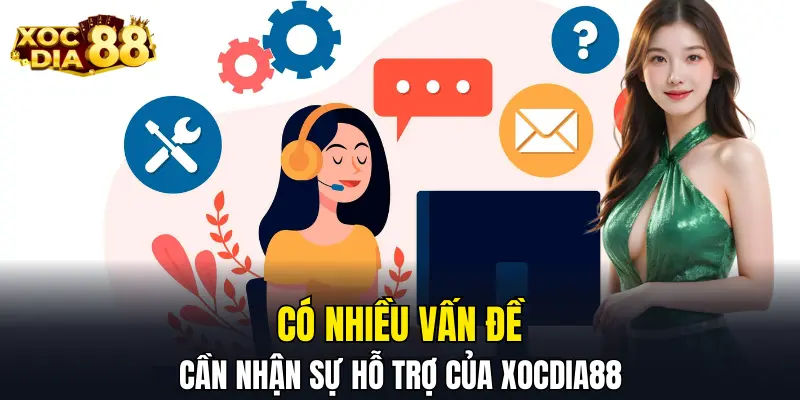 Có nhiều vấn đề cần nhận sự hỗ trợ của XOCDIA88