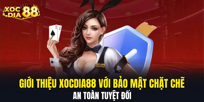 Giới thiệu XOCDIA88 với bảo mật chặt chẽ, an toàn tuyệt đối Giới thiệu XOCDIA88 với bảo mật chặt chẽ, an toàn tuyệt đối