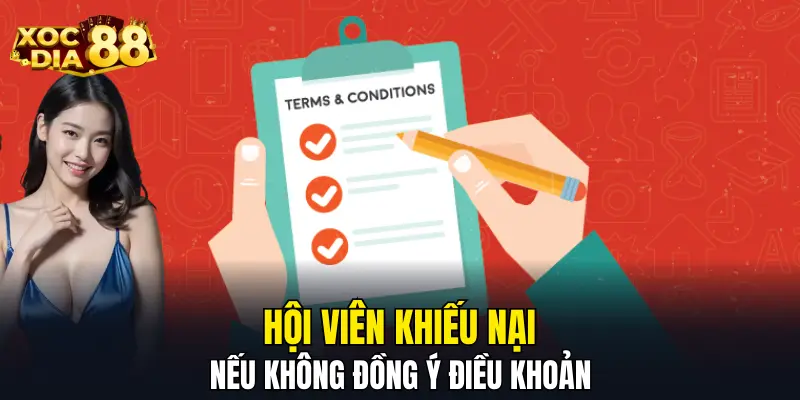 Hội viên khiếu nại nếu không đồng ý điều khoản Hội viên khiếu nại nếu không đồng ý điều khoản
