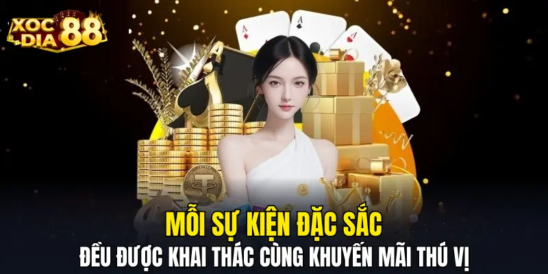 Mỗi sự kiện đặc sắc đều được khai thác cùng khuyến mãi đặc sắc Mỗi sự kiện đặc sắc đều được khai thác cùng khuyến mãi đặc sắc