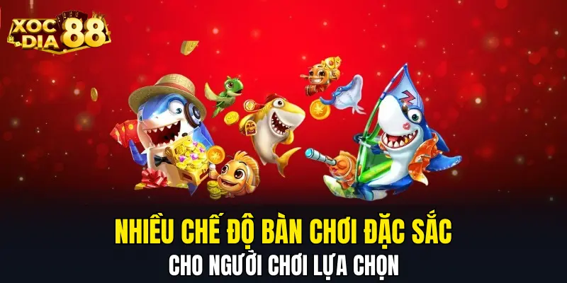 Nhiều chế độ bàn chơi đặc sắc cho người chơi lựa chọn Nhiều chế độ bàn chơi đặc sắc cho người chơi lựa chọn