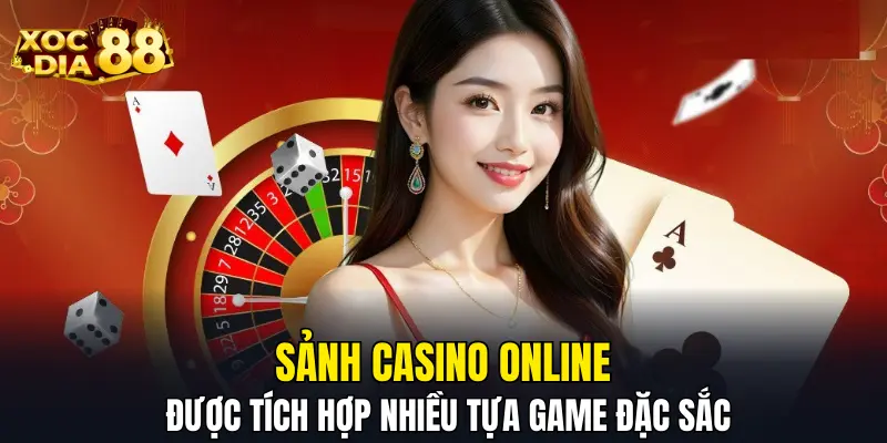 Sảnh Casino Online được tích hợp nhiều tựa game đặc sắc Sảnh Casino Online được tích hợp nhiều tựa game đặc sắc