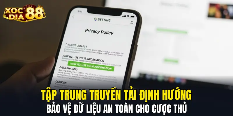 Tập trung truyền tải định hướng bảo vệ dữ liệu an toàn cho cược thủ Tập trung truyền tải định hướng bảo vệ dữ liệu an toàn cho cược thủ